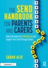 Image for The SEND handbook for parents and carers: how to navigate the SEND system and support your child through school