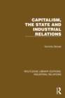 Image for Capitalism, the State and Industrial Relations