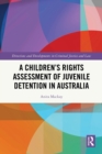 Image for A Children&#39;s Rights Assessment of Juvenile Detention in Australia