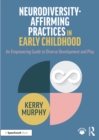 Image for Neurodiversity-Affirming Practices in Early Childhood: An Empowering Guide to Diverse Development and Play