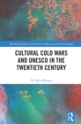 Image for Cultural Cold Wars and UNESCO in the Twentieth Century
