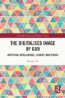 Image for The digitalised image of God: artificial intelligence, liturgy, and ethics