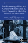 Image for Post-Processing of Parts and Components Fabricated by Fused Deposition Modeling: Techniques and Advancements