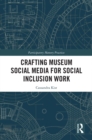 Image for Crafting Museum Social Media for Social Inclusion Work