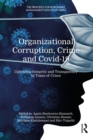 Image for Organizational Corruption, Crime and COVID-19: Upholding Integrity and Transparency in Times of Crisis
