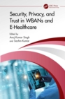 Image for Security, Privacy, and Trust in WBANs and E-Healthcare
