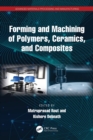 Image for Forming and Machining of Polymers, Ceramics, and Composites