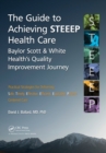 Image for The guide to achieving STEEEP health care: Baylor Scott &amp; White Health&#39;s quality improvement journey