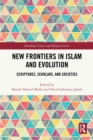 Image for New Frontiers in Islam and Evolution: Scriptures, Scholars, and Societies
