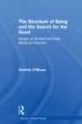 Image for The structure of being and the search for good: essays on ancient and early medieval Platonism