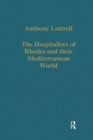 Image for The Hospitallers of Rhodes and their Mediterranean world