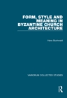 Image for Form, Style and Meaning in Byzantine Church Architecture