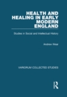 Image for Health and Healing in Early Modern England: Studies in Social and Intellectual History