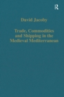 Image for Trade, Commodities and Shipping in the Medieval Mediterranean