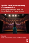Image for Inside the Contemporary Conservatoire: Critical Perspectives from the Royal College of Music, London