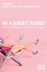 Image for In a Barbie World: Barbie as Narrative, Symbol, and Cipher