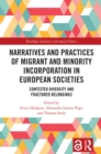 Image for Narratives and Practices of Migrant and Minority Incorporation in European Societies: Contested Diversity and Fractured Belongings