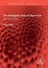 Image for The Immigrant Jews of New York: 1881 to the Present