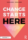 Image for Change Starts Here: What If Everything Your School Needed Was Right in Front of You?