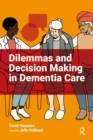 Image for Dilemmas and decision making in dementia care