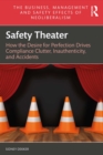 Image for Safety Theater: How the Desire for Perfection Drives Compliance Clutter, Inauthenticity, and Accidents