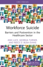 Image for Workforce Suicide: Barriers and Postvention in the Healthcare Sector