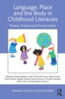 Image for Language, place, and the body in childhood literacies: theory, practice, and social justice