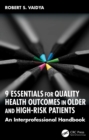 Image for 9 Essentials for Quality Health Outcomes in Older and High-Risk Patients: An Interprofessional Handbook