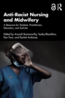 Image for Anti-racist nursing and midwifery: a guide for students, practitioners and educators, and activists