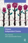 Image for Chinese Independent Cinema: Past, Present, and a Questionable Future