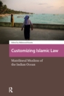 Image for Customising Islamic Law: Matrilineal Muslims of the Indian Ocean