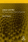 Image for Labour and War: The Theory of Labour Action to Prevent War