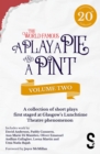 Image for A Play, A Pie and A Pint: Volume Two - Rose; Fleeto; One Day In Spring; Tir na nOg; Storytelling; The Great Replacement; Write-Off; Rachel’s Cousins