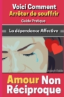 Image for Amour Non Reciproque : Voici comment arreter de souffrir - Guide Pratique