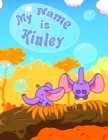 Image for My Name is Kinley : 2 Workbooks in 1! Personalized Primary Name and Letter Tracing Workbook for Kids Learning How to Write Their First Name and the Alphabet, Practice Paper with 1 Ruling Designed for 