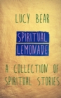 Image for Spiritual Lemonade : A collection of spiritual stories