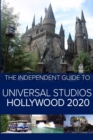 Image for The Independent Guide to Universal Studios Hollywood 2020 : A travel guide to California&#39;s popular theme park