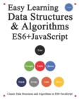 Image for Easy Learning Data Structures &amp; Algorithms ES6+Javascript : Classic data structures and algorithms in ES6+ JavaScript