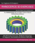 Image for Rhinoceros 3D Exercises : 200 3D Practice Exercises For RHINOCEROS 3D and Other Feature-Based 3D Modeling Software