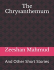 Image for The Chrysanthemum : And Other Short Stories