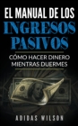 Image for El Manual de los Ingresos Pasivos