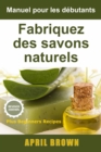 Image for Manuel pour les debutants  Fabriquez des savons naturels