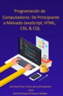 Image for Programacion de Computadoras: De Principiante a Malvado-JavaScript, HTML, CSS, &amp; SQL