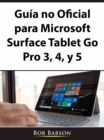 Image for Guia No Oficial Para Microsoft Surface Tablet Go Pro 3, 4, Y 5
