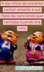 Image for Los Ninos Les Encanta Cantar: Ensene a Sus Hijos Las Canciones Que Cantaba Cuando Era Nino