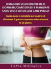 Image for Dimagrire Velocemente in 25 Giorni Bruciare Grassi E Mangiare Sano Dieta Detox Low Carb Per Lui