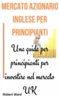 Image for Mercato Azionario Inglese Per Principianti