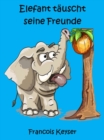 Image for Elefant Tauscht Seine Freunde