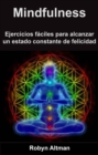 Image for Mindfulness: Ejercicios Faciles Para Alcanzar Un Estado Constante De Felicidad