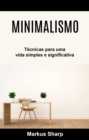 Image for Minimalismo: Tecnicas Para Uma Vida Simples E Significativa